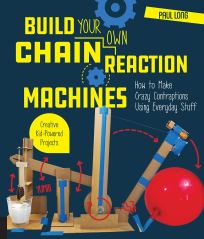 Build Your Own Chain Reaction Machines by Paul Long